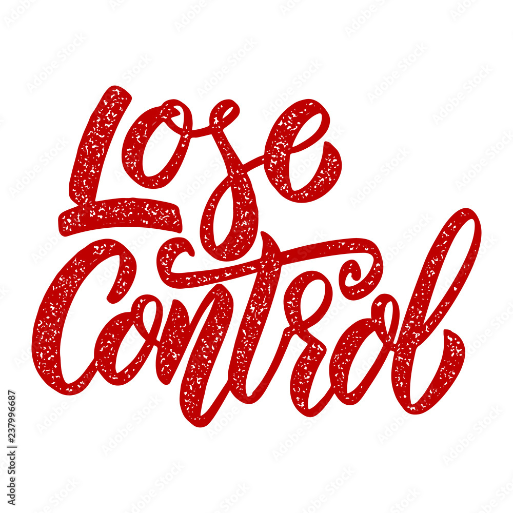 Lose control. Lettering phrase on white background. Design element for poster, card banner.