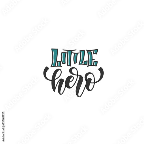 Hand drawn baby lettering little hero for print, card, poster, interior, decor, textile, t-shirt, bags. unique handlettering font