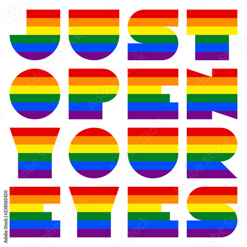 Free Download LGBT quote dedicated to love and life Just Open Your Eyes. This phrase was created using the font depicting the rainbow flag for popularize and support the LGBT community in social media. - GFXLoad