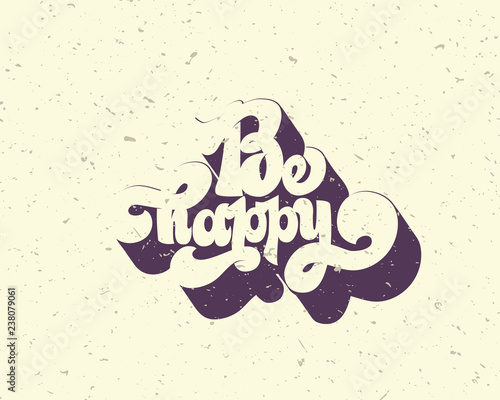 Be happy greating card hand lettering text, brush ink calligraphy, vector type design.