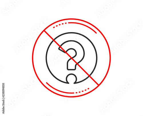 No or stop sign. Question mark line icon. Support help sign. FAQ symbol. Caution prohibited ban stop symbol. No  icon design.  Vector