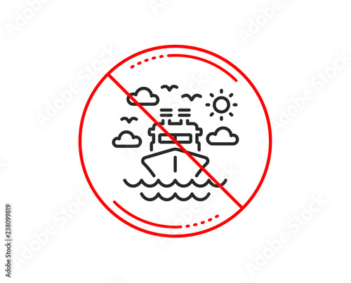 No or stop sign. Ship travel line icon. Trip transport sign. Holidays cruise symbol. Caution prohibited ban stop symbol. No  icon design.  Vector