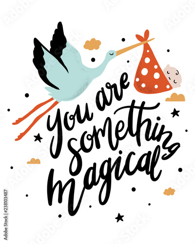You are something magaical Quote. Hand Drawn Nursery Print for Kids