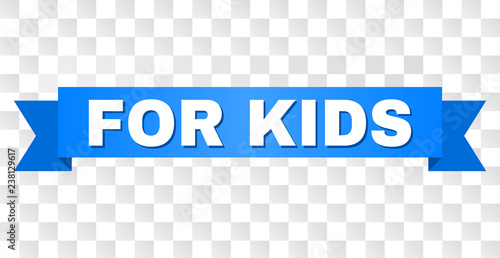FOR KIDS text on a ribbon. Designed with white caption and blue stripe. Vector banner with FOR KIDS tag on a transparent background.