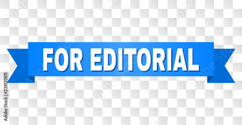 FOR EDITORIAL text on a ribbon. Designed with white caption and blue tape. Vector banner with FOR EDITORIAL tag on a transparent background.