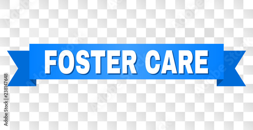 FOSTER CARE text on a ribbon. Designed with white caption and blue tape. Vector banner with FOSTER CARE tag on a transparent background.