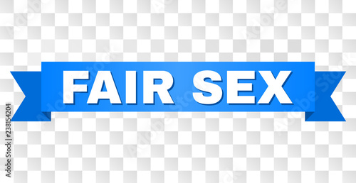 FAIR SEX text on a ribbon. Designed with white title and blue stripe. Vector banner with FAIR SEX tag on a transparent background.