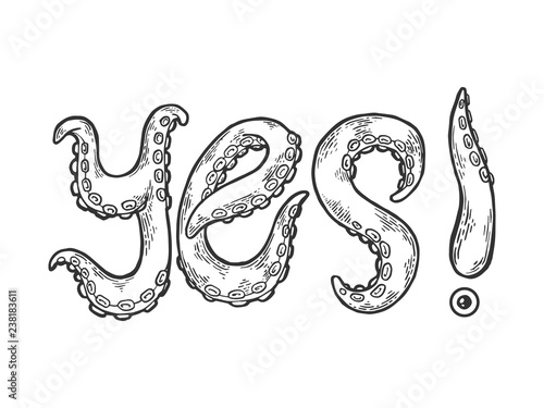 Yes word made by octopus tentacles tattoo font engraving vector illustration. Scratch board style imitation. Black and white hand drawn image.