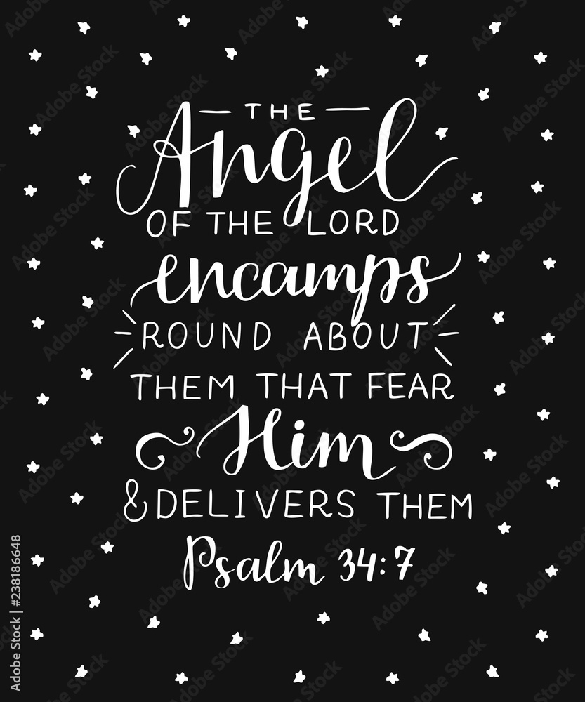 Hand lettering with bible verse Angel of the Lord encamps round about them that fear Him and delivers on black background.