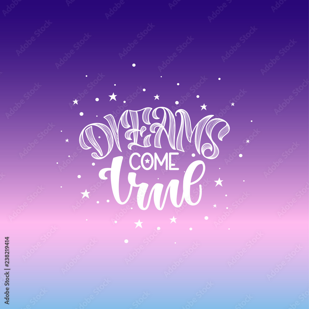 Dreams come true hand drawn lettering for your design. hand lettering stylized original font on colored background