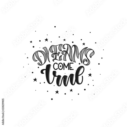 Dreams come true hand drawn lettering for your design. hand lettering stylized original font isolated on white background