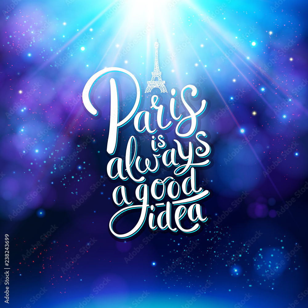Paris is Always a Good Idea on Glowing Background Paris is Always a Good Idea on Glowing Background