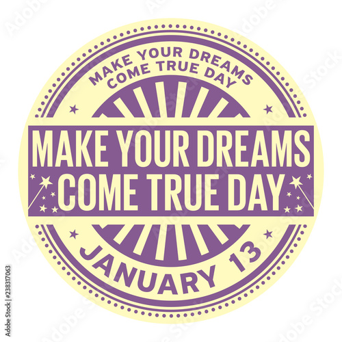 Make Your Dreams Come True Day