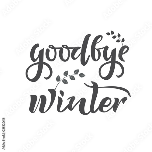Goodbye winter hand writing text. Calligraphy, lettering design. Typography for greeting cards, posters, banners. Isolated vector illustration with leaf