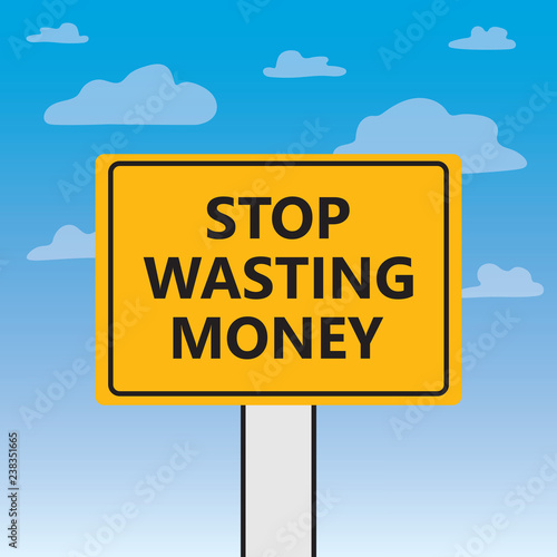 stop wasting money written on a billboard- vector illustration