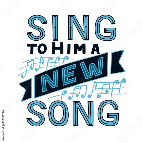 Hand lettering with bible verse Sing to Him a new song with notes. Psalm