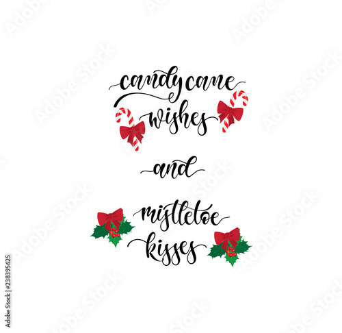 Hand sketched Candy cane wishes and mistletoe kisses typography lettering poster.
