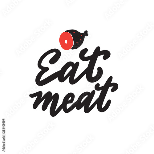 Eat meat. Funny hand drawn lettering quote. Illustration of ham.