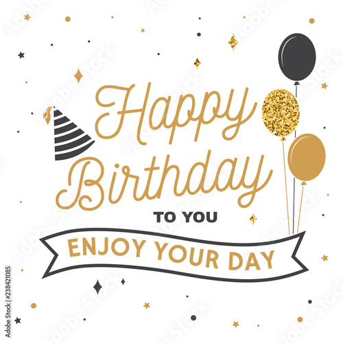Happy Birthday to you. Enjoy your Day. Stamp, badge, card with bunch of balloons and birthday hat. Vector. Vintage typographic design for birthday celebration emblem in retro style