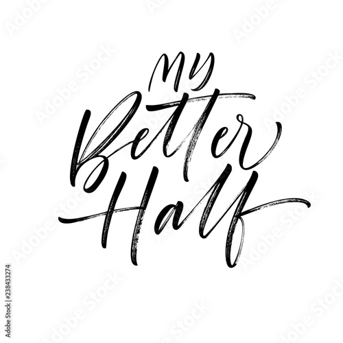 My better half card. Hand drawn brush style modern calligraphy. Vector illustration of handwritten lettering.