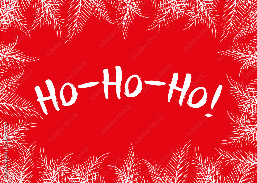 Ho-Ho-Ho brush lettering. Christmas red greeting card with fir-needle. Spruce branch border frame.