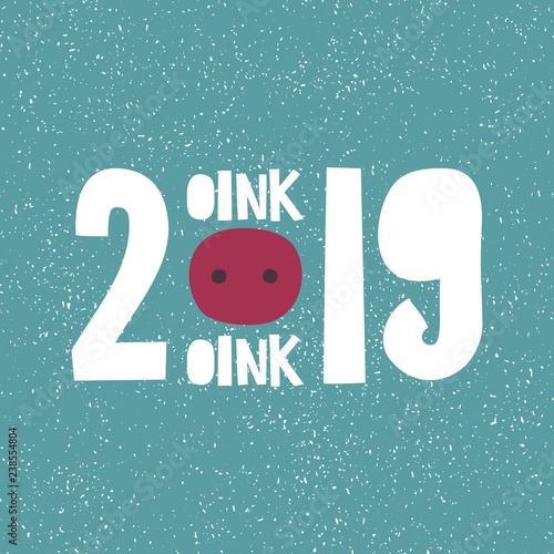 2019 written lettering with pig nose. Happy New Year card design. Vector illustration.