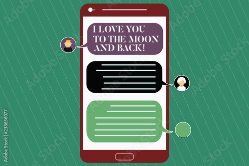 Writing note showing I Love You To The Moon And Back. Business photo showcasing Expressing roanalysistic feelings emotions Mobile Messenger Screen with Chat Heads and Blank Color Speech Bubbles photo