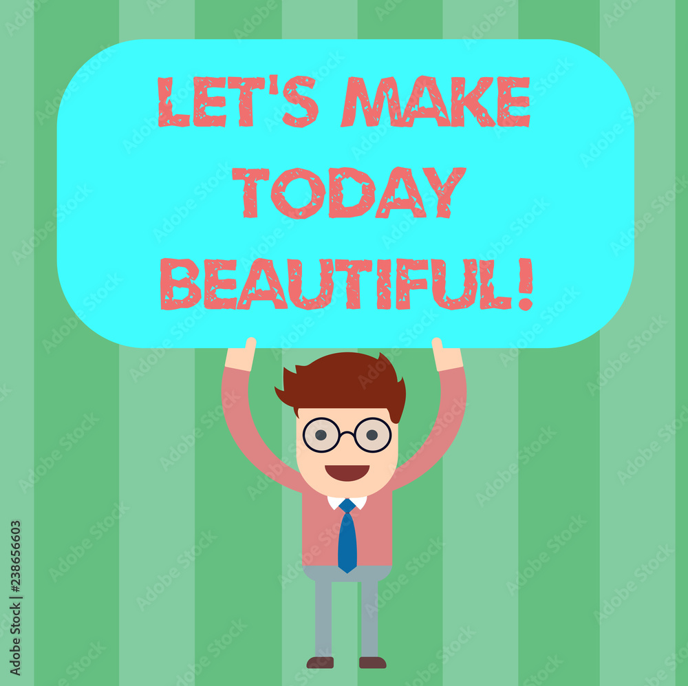 Writing note showing Let S Is Make Today Beautiful. Business photo showcasing Have a good wonderful day Inspiration Man Standing Holding Above his Head Blank Rectangular Colored Board Writing note showing Let S Is Make Today Beautiful. Business photo showcasing Have a good wonderful day Inspiration Man Standing Holding Above his Head Blank Rectangular Colored Board