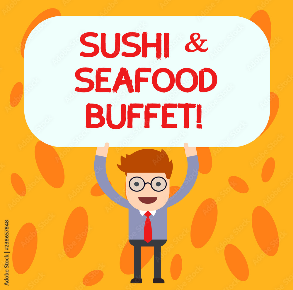 Text sign showing Sushi And Seafood Buffet. Conceptual photo Japanese food fish dishes available for choose Man Standing Holding Above his Head Blank Rectangular Colored Board