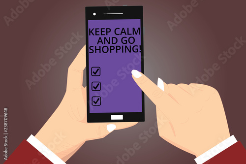 Conceptual hand writing showing Keep Calm And Go Shopping. Business photo showcasing Relax leisure time relaxing by purchasing Hu analysis Hands Holding Pointing Smartphone Color Screen
