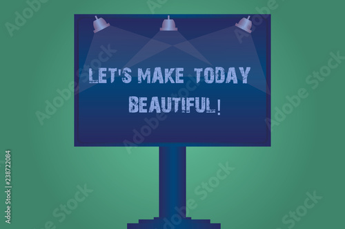 Handwriting text Let S Is Make Today Beautiful. Concept meaning Have a good wonderful day Inspiration Blank Lamp Lighted Color Signage Outdoor Ads photo Mounted on One Leg