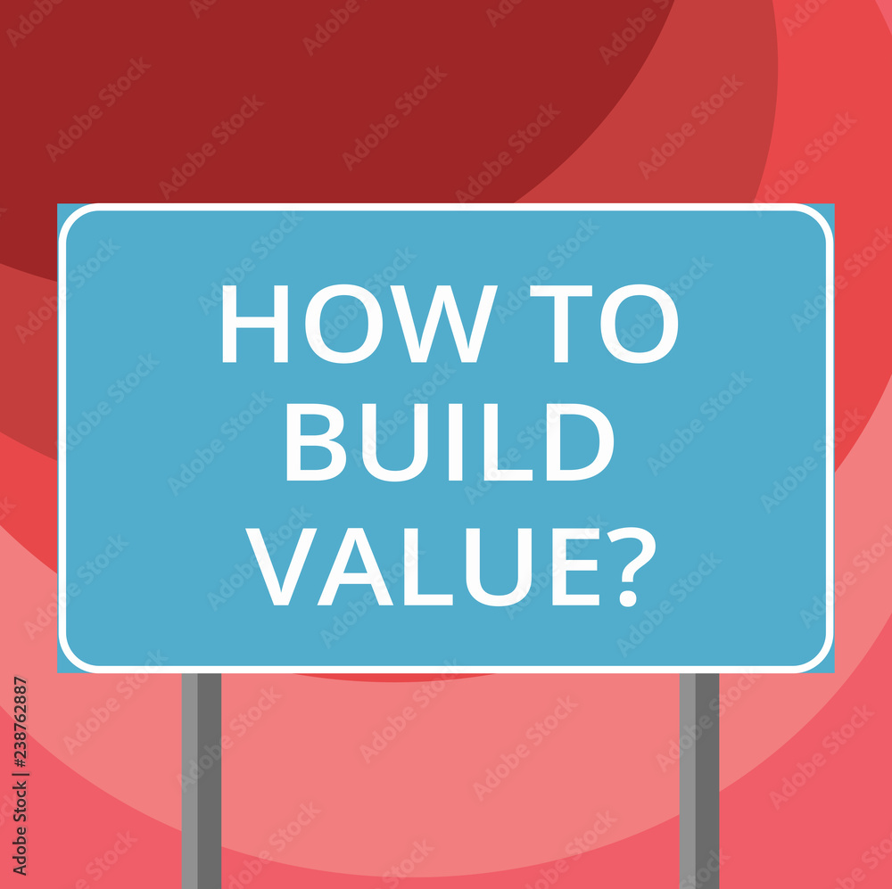 Text sign showing How To Build Valuequestion. Conceptual photo Strategies for development getting good position Blank Rectangular Outdoor Color Signpost photo with Two leg and Outline Text sign showing How To Build Valuequestion. Conceptual photo Strategies for development getting good position Blank Rectangular Outdoor Color Signpost photo with Two leg and Outline