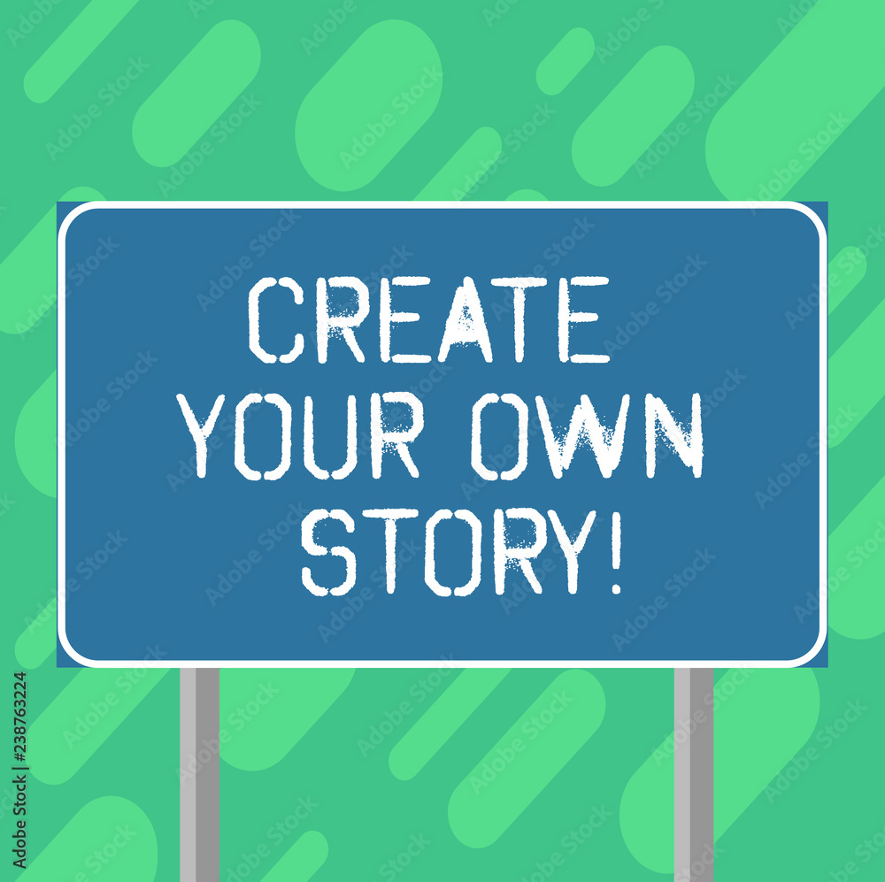 Conceptual hand writing showing Create Your Own Story. Business photo text Be the creator of your demonstratingal destiny and chances Blank Outdoor Color Signpost photo with Two leg and Outline Conceptual hand writing showing Create Your Own Story. Business photo text Be the creator of your demonstratingal destiny and chances Blank Outdoor Color Signpost photo with Two leg and Outline
