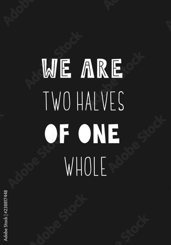 Lettering phrase - we are two halves of one whole