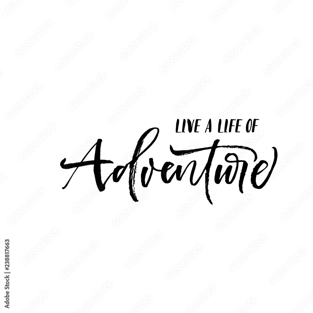 Live a life of adventure card. Hand drawn brush style modern calligraphy. Vector illustration of handwritten lettering.