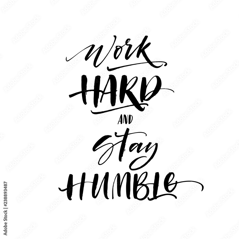 Work hard and stay humble postcard. Modern vector brush calligraphy. Ink illustration with hand-drawn lettering. 