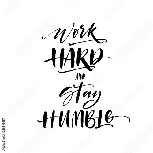 Work hard and stay humble postcard. Modern vector brush calligraphy. Ink illustration with hand-drawn lettering. 