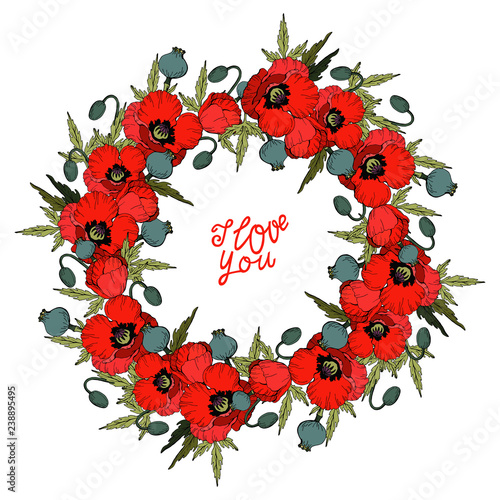 Fototapeta Naklejka Na Ścianę i Meble -  I love you, Wreath of red Poppy flowers isolated on white background and hand drawing lettering, vector