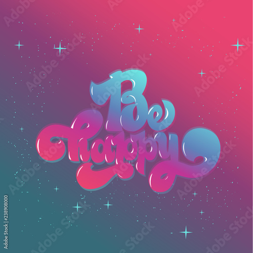 Be happy greating card hand lettering text, brush ink calligraphy, vector type design.
