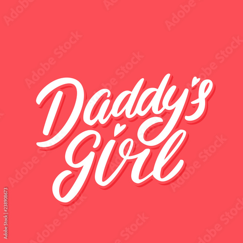 Daddy s girl. Vector lettering.