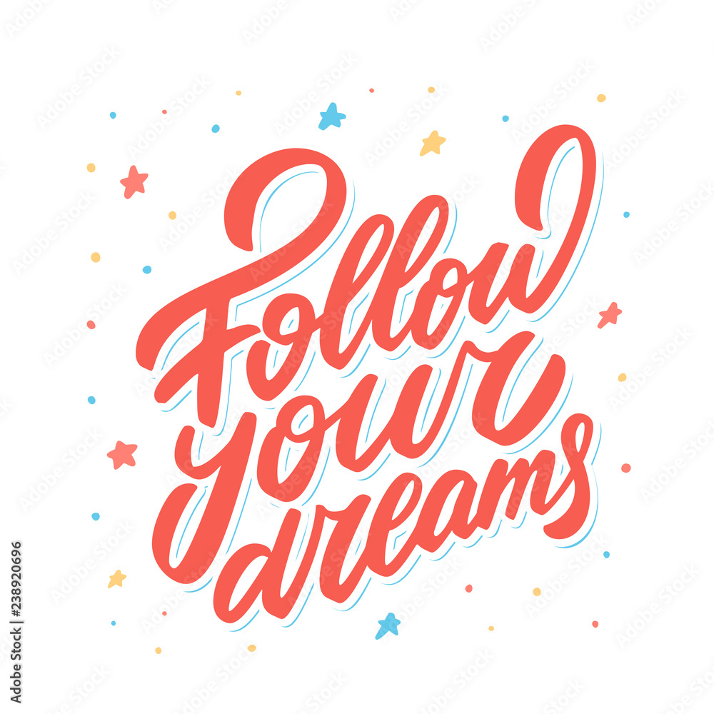 Follow your dreams. Vector Lettering.