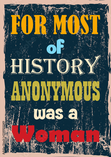 Inspirational motivation quote For Most of History Anonymous was a Woman Vector poster design