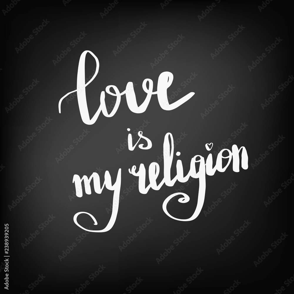 Love is my religion chalkboard Love is my religion chalkboard