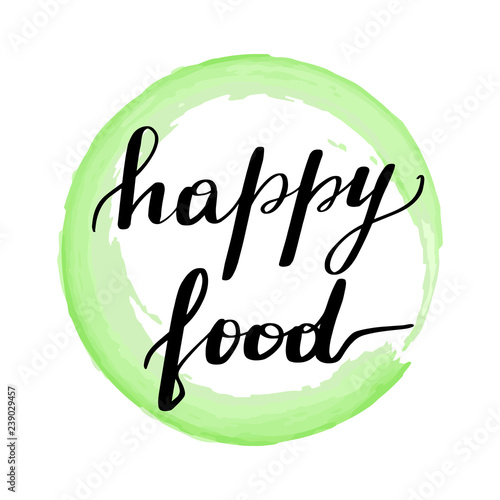 Lettering inscription happy food. 