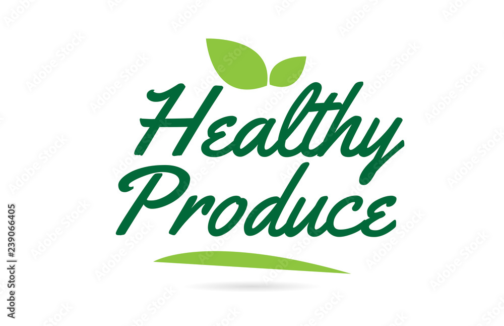 green leaf Healthy Produce hand written word text for typography logo design green leaf Healthy Produce hand written word text for typography logo design