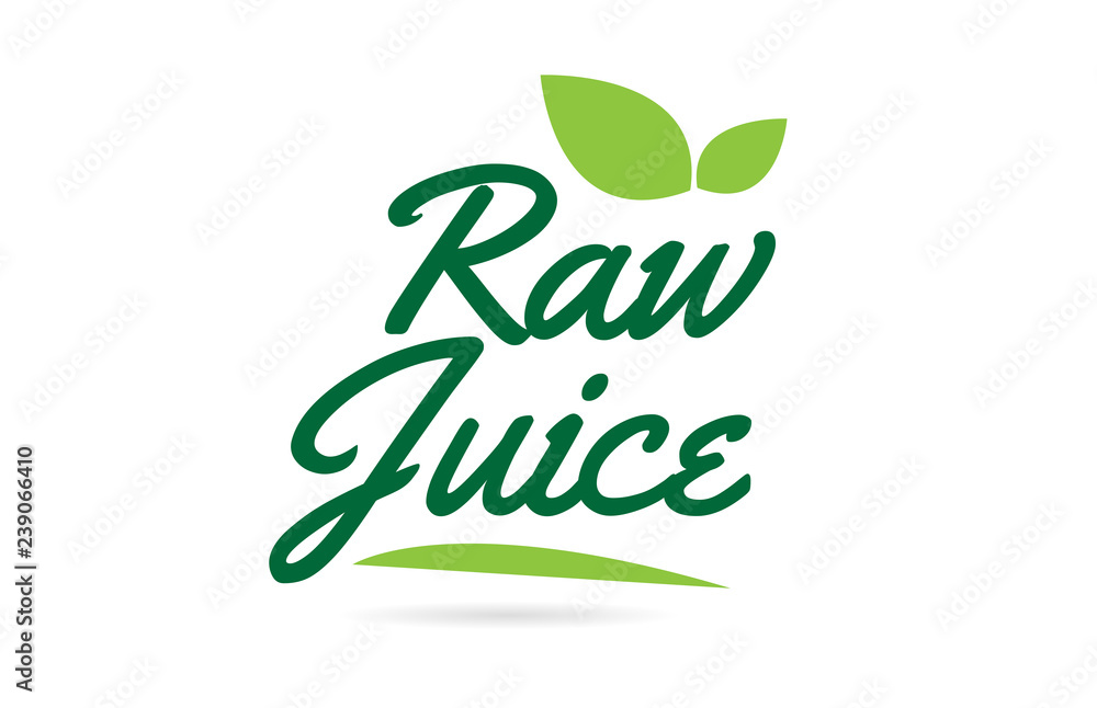 green leaf Raw Juice hand written word text for typography logo design green leaf Raw Juice hand written word text for typography logo design