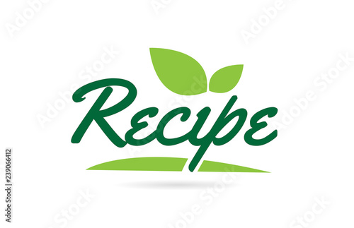 green leaf Recipe hand written word text for typography logo design