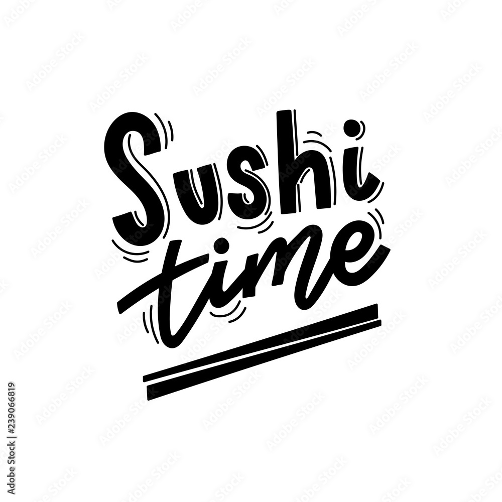 Hand drawn lettering phrase sushi time for sticker, print, cafe menu. Hand drawn lettering phrase sushi time for sticker, print, cafe menu.