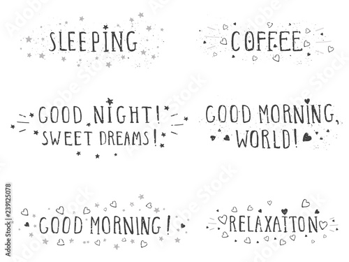 Vector set of hand drawn phrases SLEEPING, COFFEE, GOOD MORNING, SWEET DREAMS, RELAXATION and GOOD NIGHT.