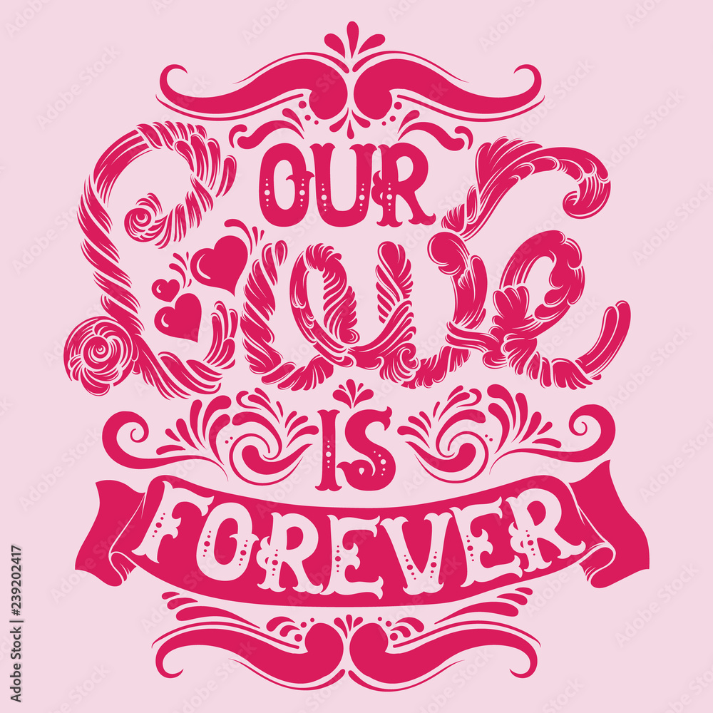 Fototapeta premium Our love is forever. Quote typographical background made in hand drawn style with fairy abstract font. St. Valentine's card poster banner and psint for t-shirt.